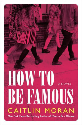 How to be famous: a novel
