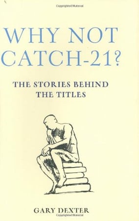 Why not Catch-21? the stories behind the titles