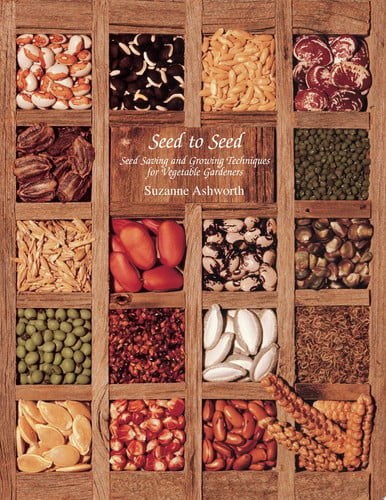 Seed to seed: seed saving and growing techniques for vegetable gardeners
