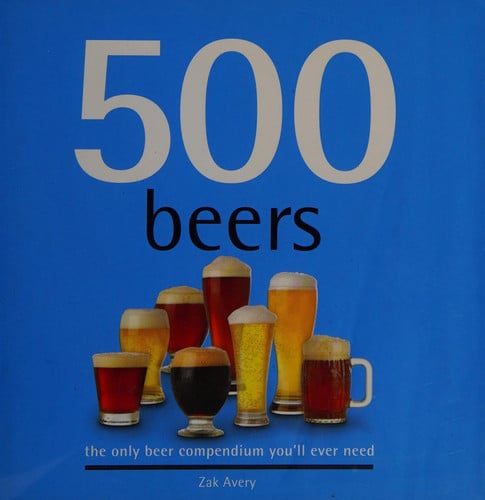 500 Beers The Only Beer Compendium You'll Ever Need