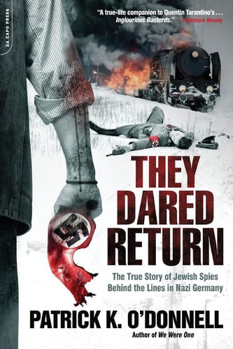 They dared return: the true story of Jewish spies behind the lines in Nazi Germany