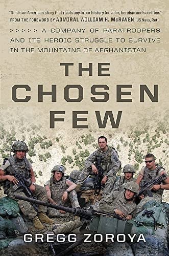 The chosen few: a company of paratroopers and its heroic struggle to survive in the mountains of Afghanistan