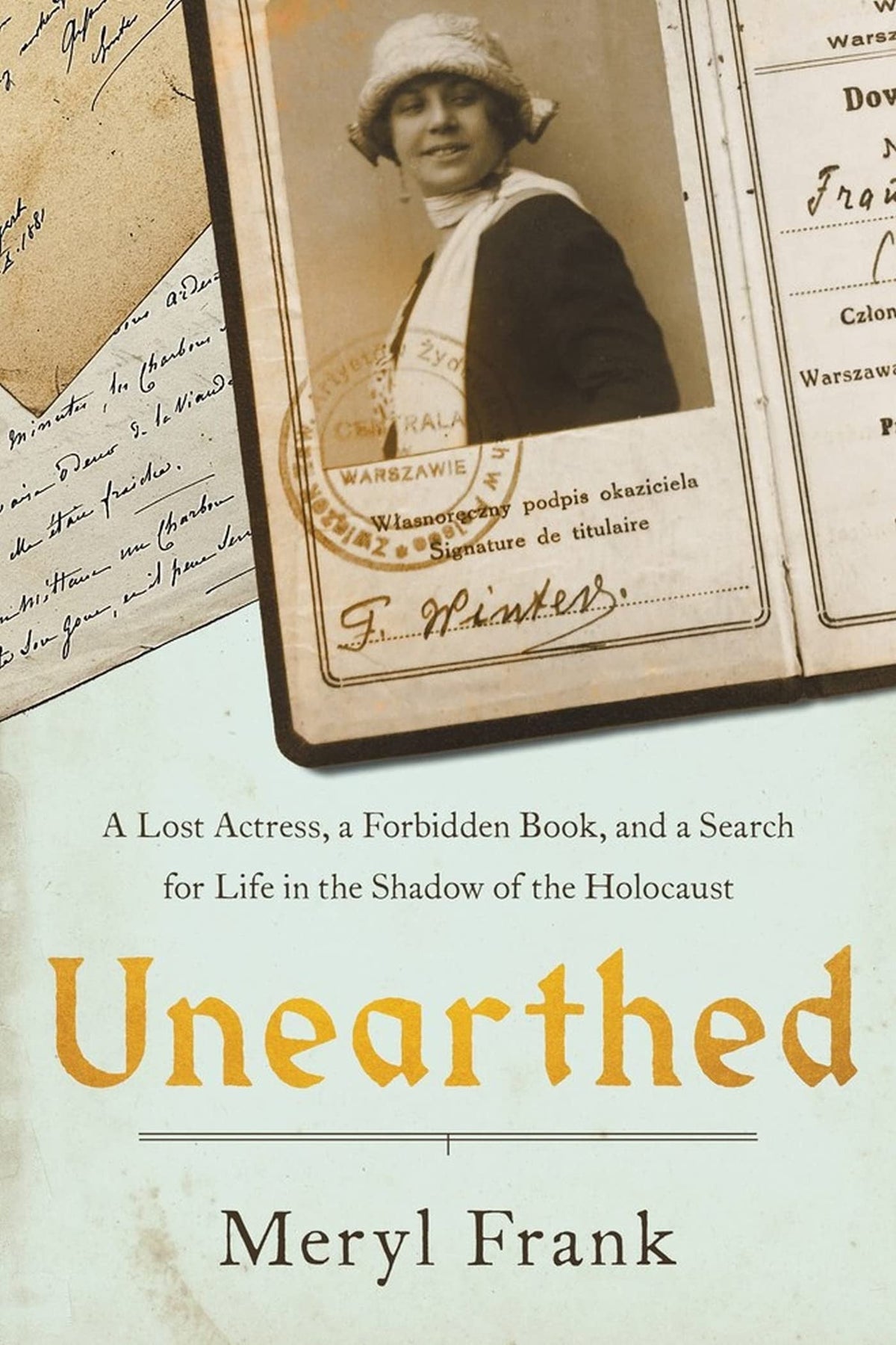 Unearthed A Lost Actress, a Forbidden Book, and a Search for Life in the Shadow of the Holocaust