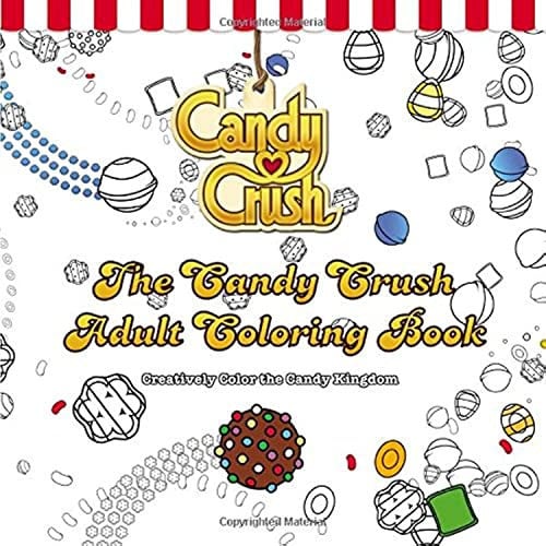 The Candy Crush Adult Coloring Book Creatively Color the Candy Kingdom