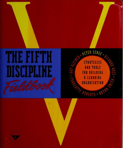 The fifth discipline fieldbook: strategies for building a learning organization