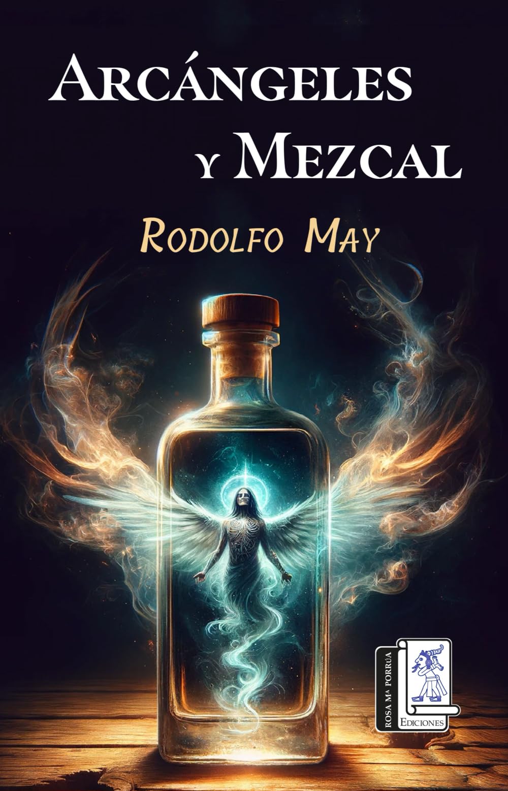 Arcángeles y Mezcal Rodolfo May (Spanish Edition)