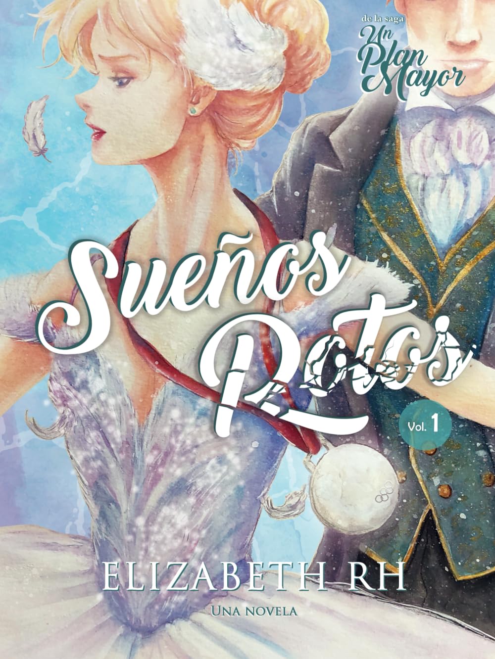 Sueños Rotos. Vol.1: Saga Un Plan Mayor (Un Plan Mayor: Sueños Rotos) (Spanish Edition)