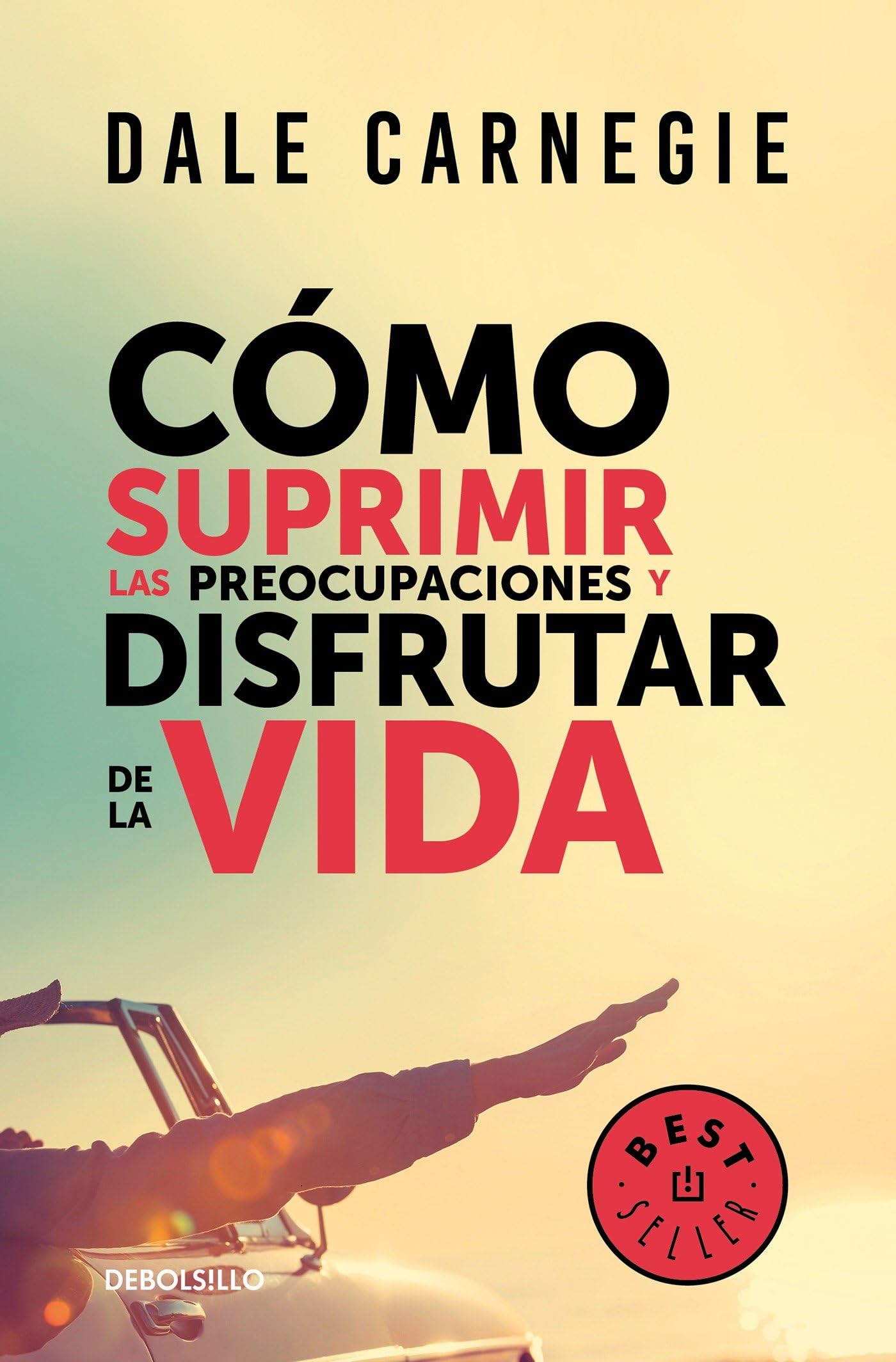 Cómo suprimir las preocupaciones y disfrutar de la vida / How to Stop Worrying and Start Living (Spanish Edition)