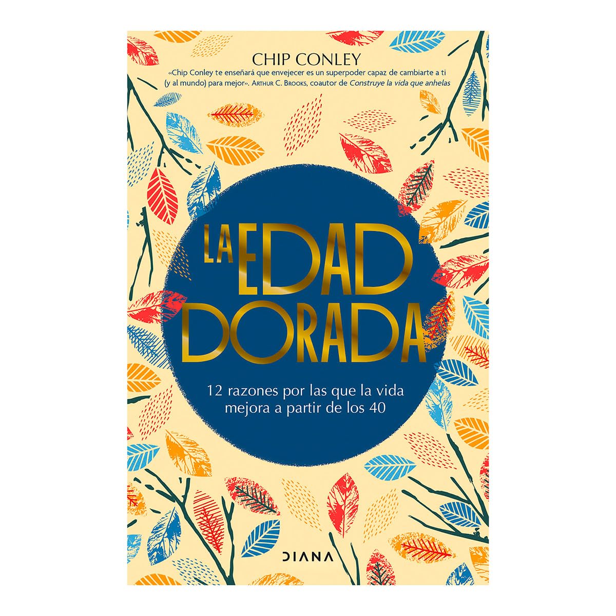 La edad dorada: 12 razones por las que la vida mejora a partir de los 40 / Learning to Love Midlife (Spanish Edition)