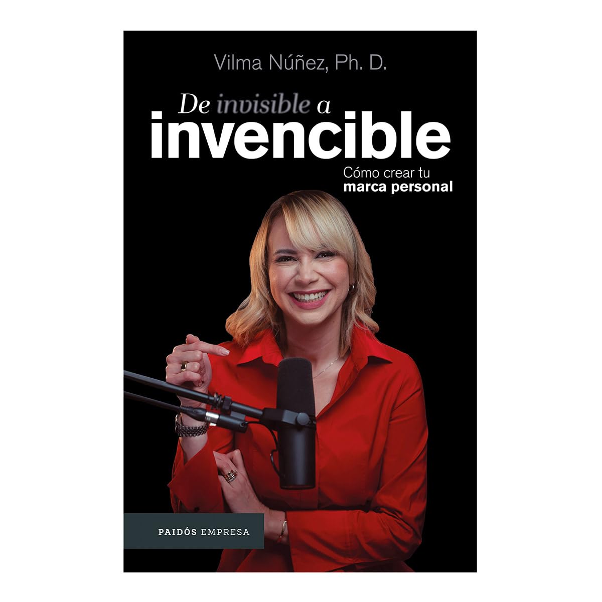 De invisible a invencible: Cómo crear tu marca personal / From invisible to invincible (Spanish Edition) - 7839