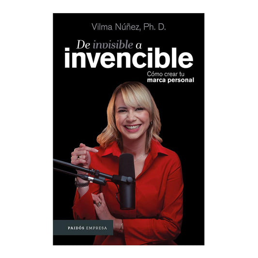 De invisible a invencible: Cómo crear tu marca personal / From invisible to invincible (Spanish Edition) - 7839