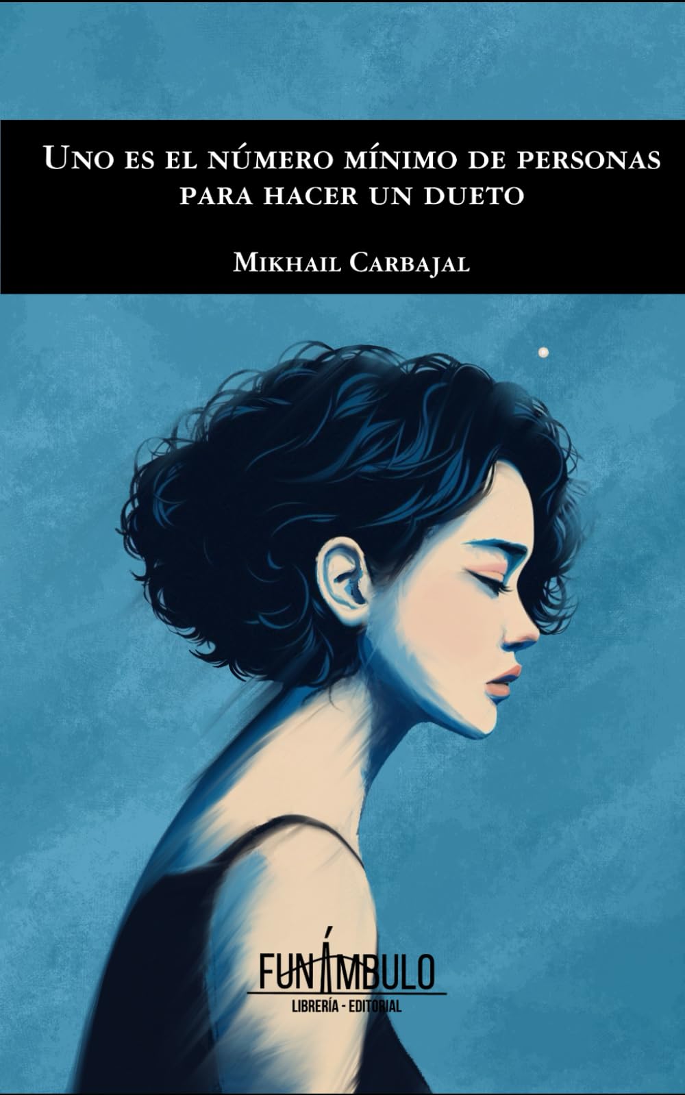 Uno es el número mínimo de personas para hacer un dueto (Spanish Edition)