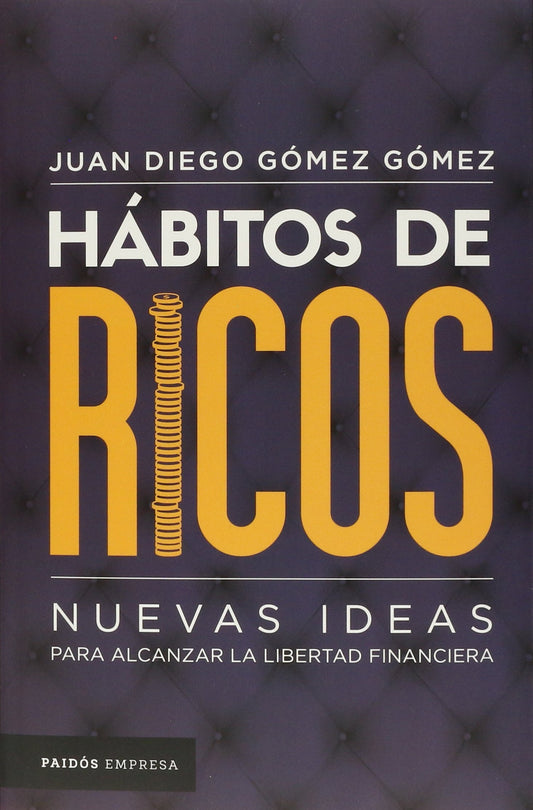 Hábitos de ricos: Nuevas ideas para alcanzar la libertad financiera / Habits of the Rich (Spanish Edition)