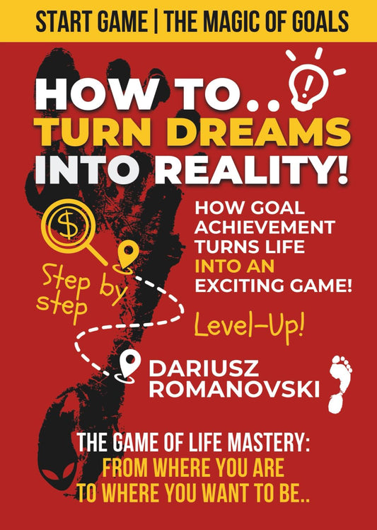 Start Game: The Magic of Goals: How to Turn Dreams into Reality - 9631