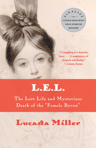 L.E.L. The Lost Life and Mysterious Death of the "Female Byron"