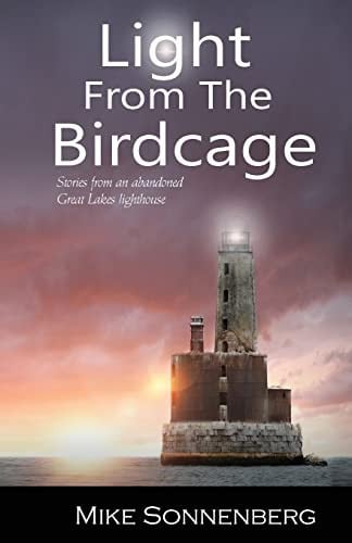Light From The Birdcage Stories From An Abandoned Lighthouse