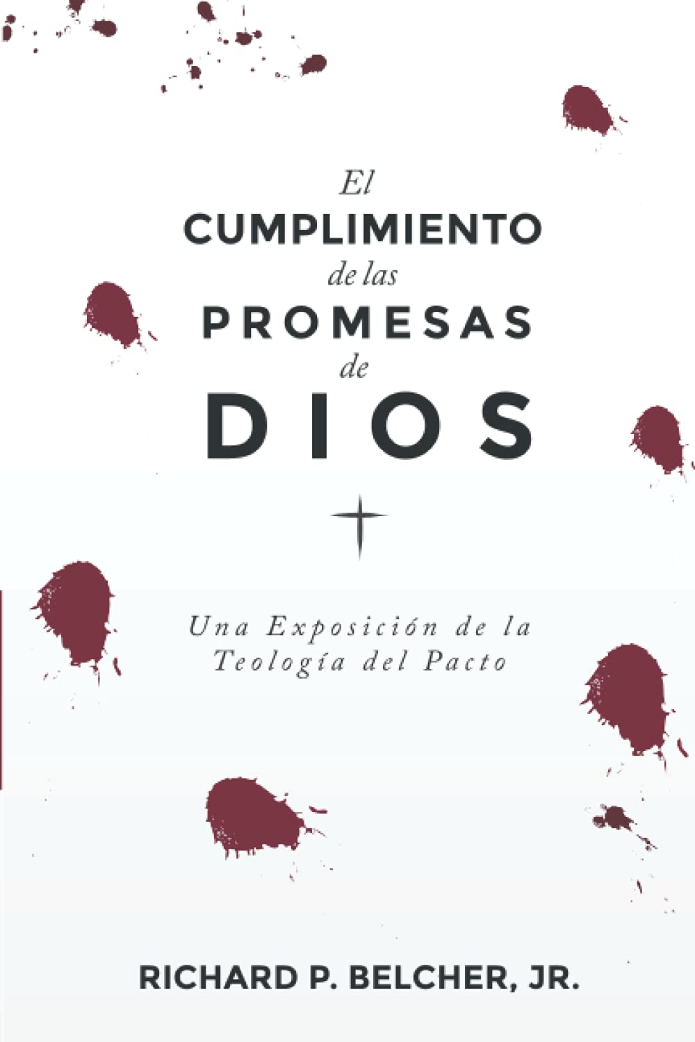 El Cumplimiento de las Promesas de Dios: Una exposición de la Teologia del Pacto (Spanish Edition) - 1520