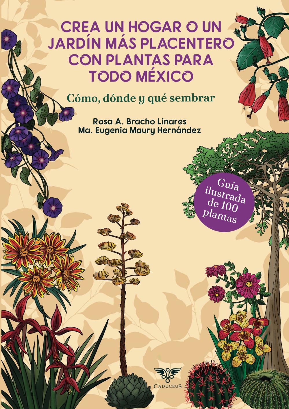 Crea un hogar o un jardín más placentero con plantas para todo México: Cómo, dónde y qué sembrar. Guía ilustrada de 100 plantas (Spanish Edition)