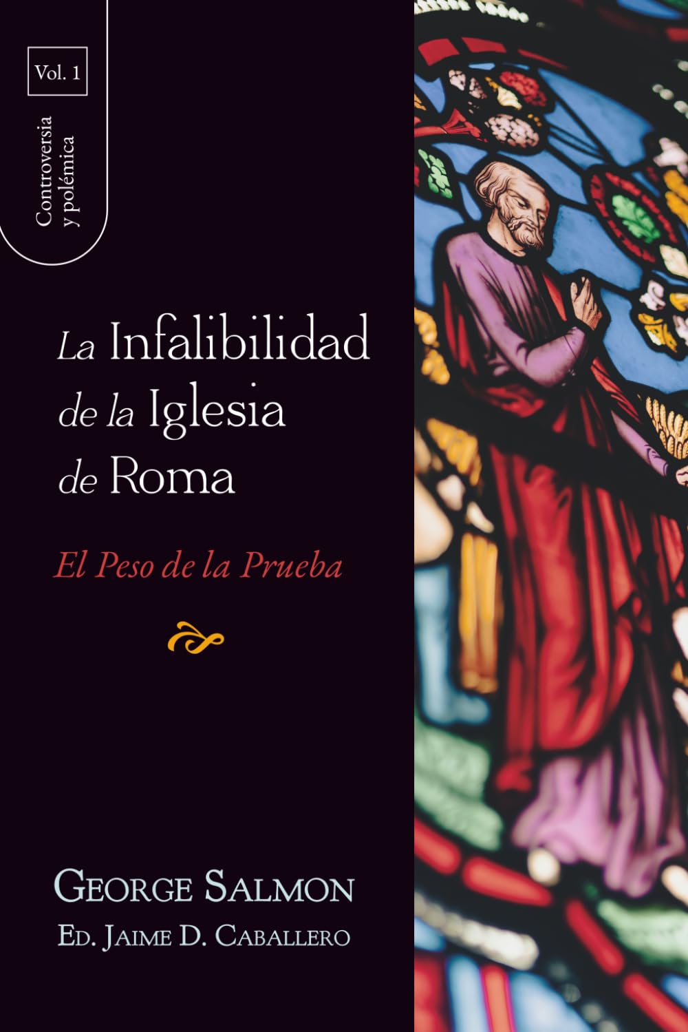 La infalibilidad de la Iglesia de Roma - Vol. 1: El peso de la prueba (Spanish Edition)