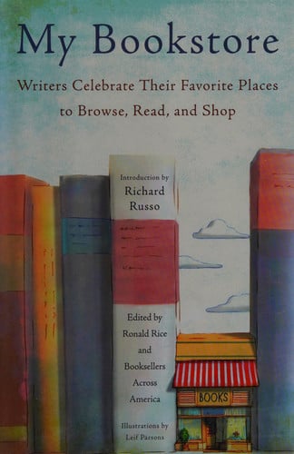 My bookstore: writers celebrate their favorite places to browse, read, and shop