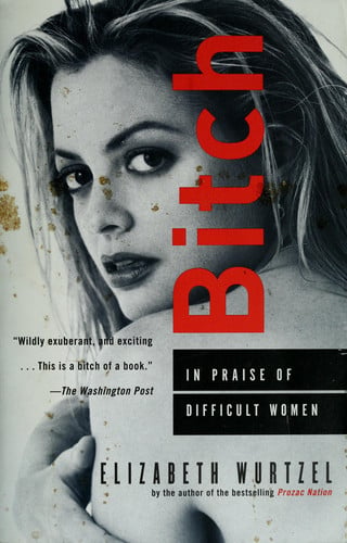 Bitch: in praise of difficult women