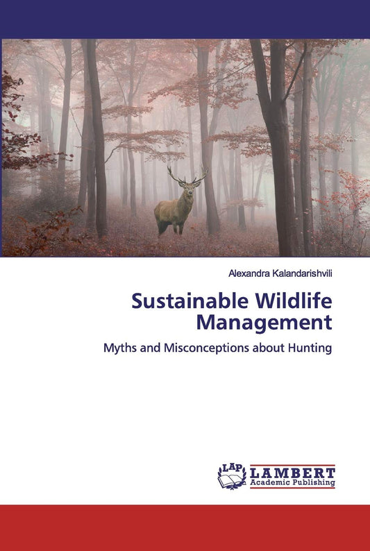 Sustainable Wildlife Management: Myths and Misconceptions about Hunting - 2051