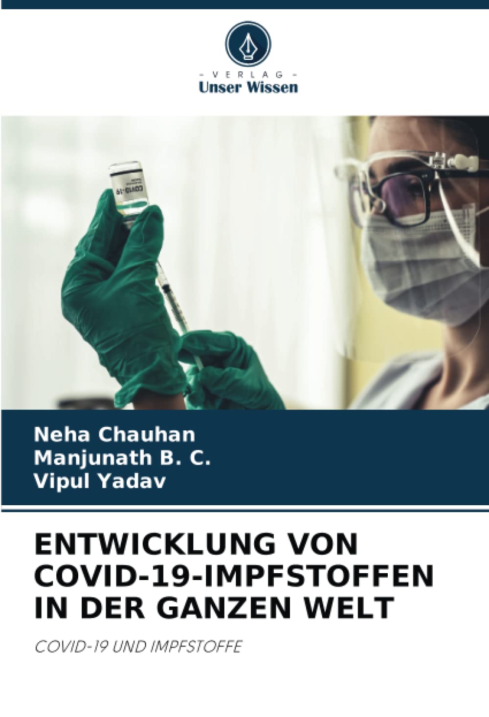 ENTWICKLUNG VON COVID-19-IMPFSTOFFEN IN DER GANZEN WELT: COVID-19 UND IMPFSTOFFE (German Edition)
