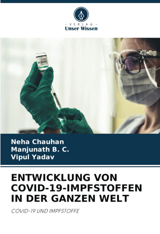 ENTWICKLUNG VON COVID-19-IMPFSTOFFEN IN DER GANZEN WELT: COVID-19 UND IMPFSTOFFE (German Edition)