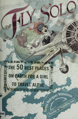 Fly solo: the 50 best places on earth for a girl to travel alone