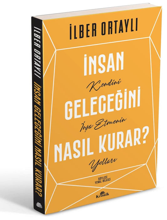 Insan Gelecegini Nasil Kurar? Kendini Insa Etmenin Yollari