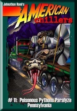 American Chillers #11 Poisonous Pythons Paralyze Pennsylvania
