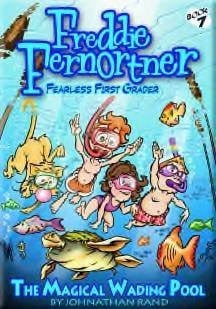 Freddie Fernortner #7 Fearless First Grader: the Magical Wading Pool
