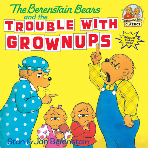 The Berenstain bears and the trouble with grownups