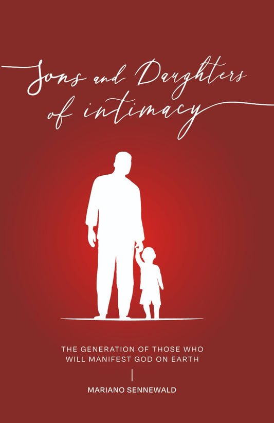 Sons & Daughters Of Intimacy: The generation of those who will manifest God on earth. - 7942