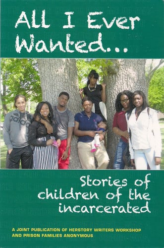 All I Ever Wanted/Stories of Children of the Incarcerated