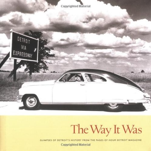 The way it was: glimpses of Detroit's history from the pages of Hour Detroit magazine