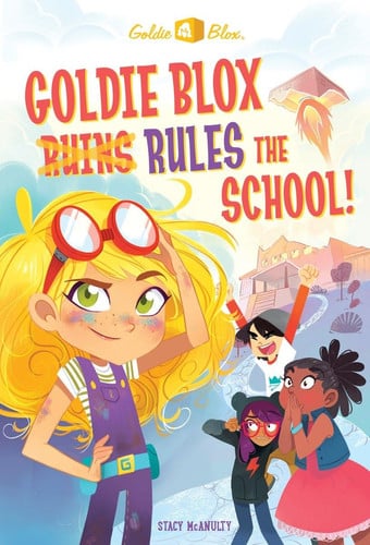 Goldie Blox Ruins Rules the School!