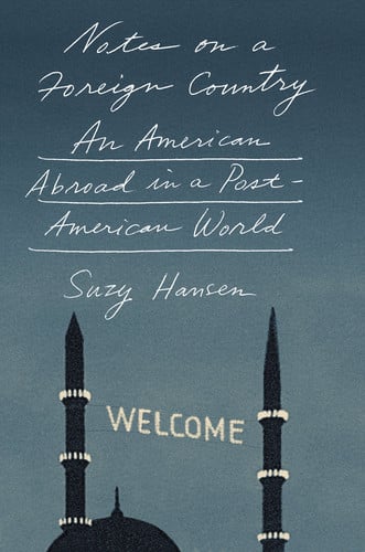 Notes on a foreign country: an American abroad in a post-American world