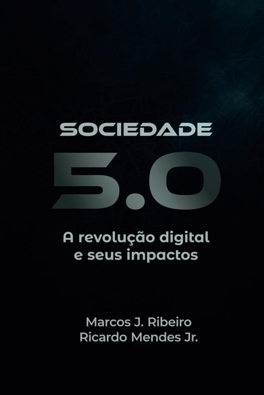 Sociedade 5.0: A revolução digital e seus impactos (Portuguese Edition)