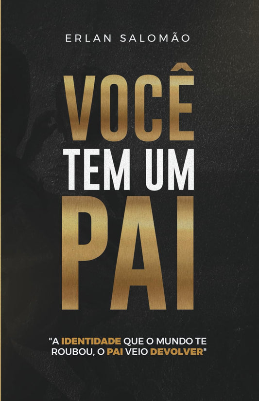 VOCÊ TEM UM PAI (Portuguese Edition)