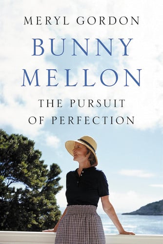 Bunny Mellon The Life of an American Style Legend