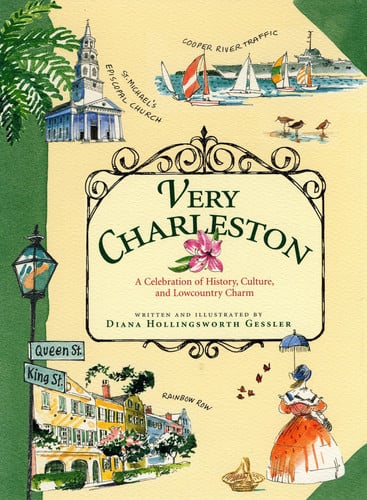 Very Charleston A Celebration of History, Culture, and Lowcountry Charm