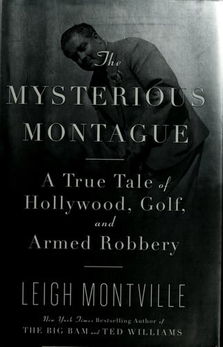 The mysterious Montague: a true tale of Hollywood, golf, and armed robbery
