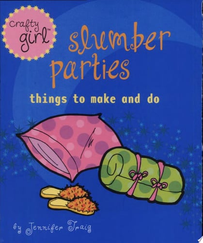 Slumber parties: things to make and do