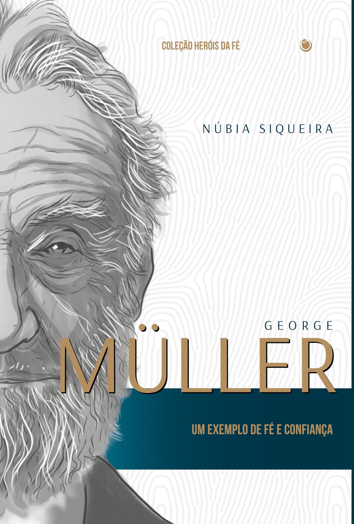 George M�ller: Um Exemplo De F� E Confian�a (Portuguese Edition)