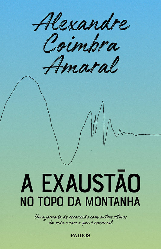 A EXAUSTÃO NO TOPO DA MONTANHA: UMA JORNADA DE RECONEXÃO COM OUTROS RITMOS DA VIDA E COM O QUE É ESSENCIAL