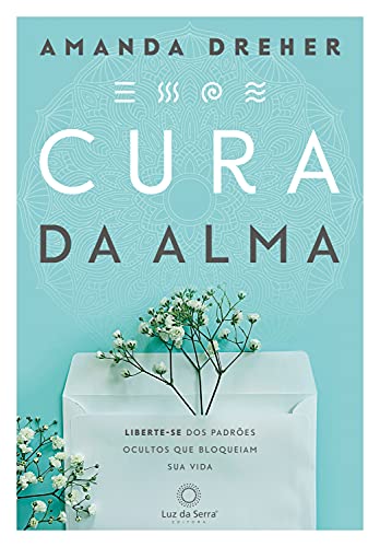 Cura da Alma - Liberte-se dos Padrões Ocultos que Bloqueiam sua Vida - 8909