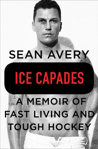 Ice Capades A Memoir of Fast Living and Tough Hockey