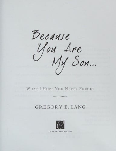 Because you are my son--: : what I hope you never forget