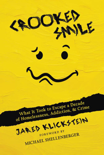 Crooked Smile What It Took to Escape a Decade of Homelessness, Addiction, & Crime